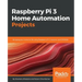 Raspberry Pi 3 Home Automation Projects