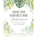 Saving Your Rainforest Mind: A Guided Journal for the Curious, Creative, Smart, & Sensitive