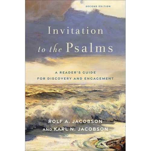 Invitation to the Psalms: A Reader's Guide for Discovery and Engagement