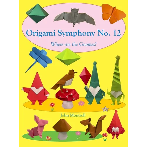 Origami Symphony No. 12: Where are the Gnomes?