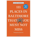 111 Places in Baltimore That You Must Not Miss