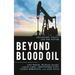 Beyond Blood Oil: Philosophy, Policy, and the Future
