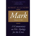 Mark: A Commentary on His Apology for the Cross, Volume 2