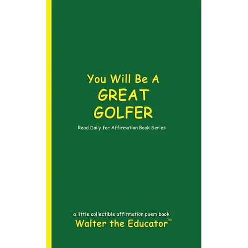 You Will Be a Great Golfer: Read Daily for Affirmation Book Series