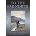 To the Far North: Diary of a Russian World Traveler