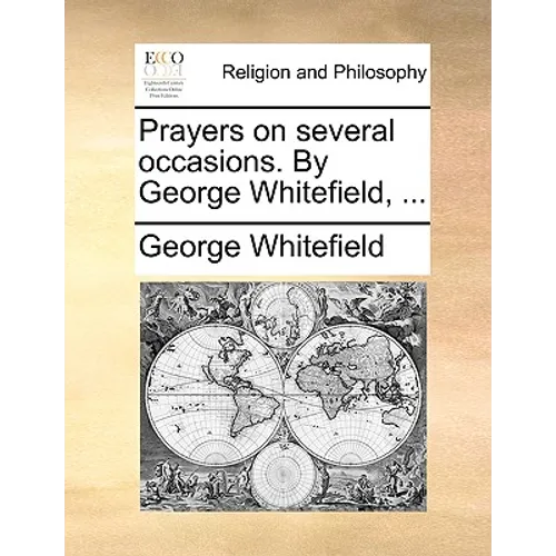 Prayers on Several Occasions. by George Whitefield, ...