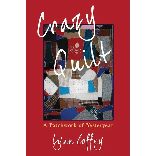 Crazy Quilt: A Patchwork of Yesteryear