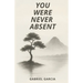 You Were Never Absent