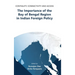 Contiguity, Connectivity and Access The Importance of the Bay of Bengal Region in Indian Foreign Policy