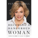 Becoming a Dangerous Woman: Embracing Risk to Change the World