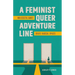 A Feminist, Queer Adventure Line: How Digital Games Create Radical Spaces
