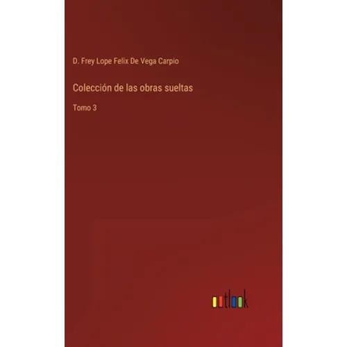 Colección de las obras sueltas: Tomo 3