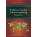 Traditional Worship in Russian-speaking Churches: Fоrmation, Features, and Internal Conflicts with a Focus on Belarus