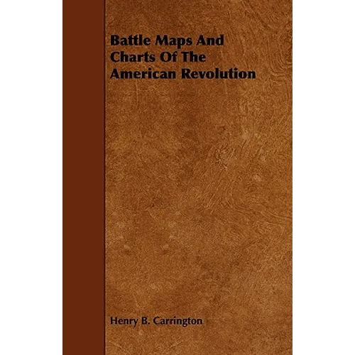 Battle Maps And Charts Of The American Revolution