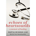 Echoes of Heartsounds: A Memoir of Healing