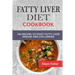 Fatty Liver Diet Cookbook: 100 Recipes To Fight Fatty Liver Disease And Live Longer