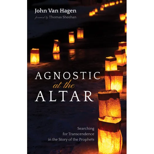 Agnostic at the Altar: Searching for Transcendence in the Story of the Prophets