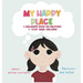 My Happy Place: A Children's Book on Creating a Calm Mind and Body