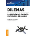 Dilemas: La gestión del talento en tiempos de cambio