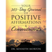 Your 365-Day Journal of Positive Affirmations & Commitments