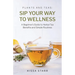 Sip Your Way to Wellness: A Beginner's Guide to Herbal Tea Benefits and Simple Routines