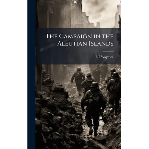 The Campaign in the Aleutian Islands