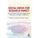 Social Media for Research Impact: How Scholars Can Share Ideas, Build Networks, and Make a Difference