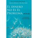 El Dinero No Es El Problema, Tú Lo Eres - Money is Not the Problem Spanish