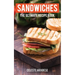 Sandwiches: The Ultimate Recipe Book