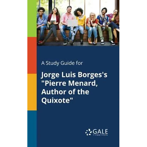 A Study Guide for Jorge Luis Borges's "Pierre Menard, Author of the Quixote" - Paperback