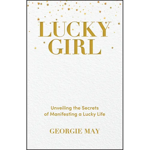 Lucky Girl: Unveiling the Secrets of Manifesting a Lucky Life