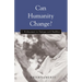 Can Humanity Change?: J. Krishnamurti in Dialogue with Buddhists