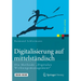 Digitalisierung Auf Mittelständisch: Die Methode Digitales Wirkungsmanagement