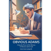 Obvious Adams: Using the Power of the Obvious in Business and in Life
