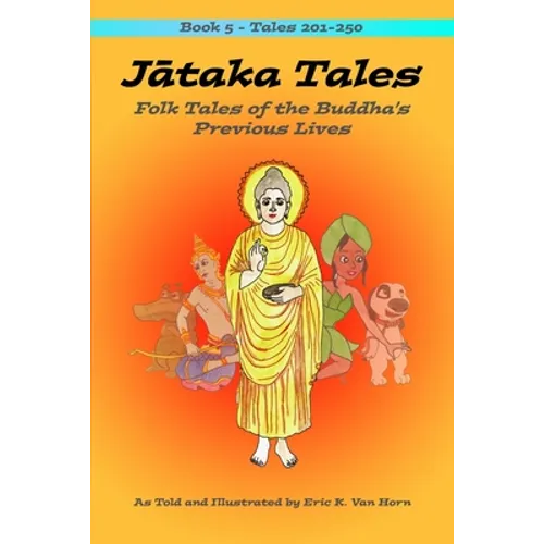 Jātaka Tales: Volume 5: Folk Tales of the Buddha's Previous Lives