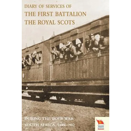 Diary of Services of the First Battalion the Royal Scots During the Boer War