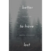 better to have lost