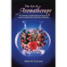 The Art of Aromatherapy: The Healing and Beautifying Properties of the Essential Oils of Flowers and Herbs