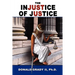 The Injustice of Justice