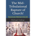 The Mid-Tribulational Rapture of the Church: Find out more in this undisputed and rare case for a Mid-Tribulational Rapture.