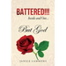 BATTERED!!! Inside and Out....But God
