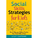 Social Skills Strategies for Kids: How to Help Your Children Practice their Social Skills at Home