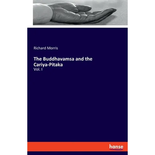 The Buddhavamsa and the Cariya-Pitaka: Vol. I