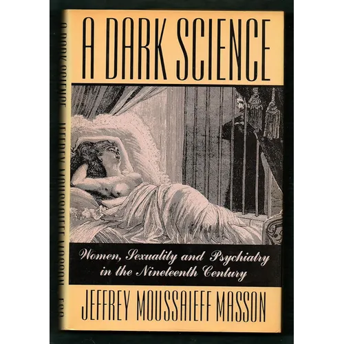 A Dark Science: Women, Sexuality, and Psychiatry in the Nineteenth Century