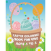 Easter Coloring Book for Kids ages 4 to 6: Easter Eggs and Bunny Coloring Book for Kids the perfect Easter gift