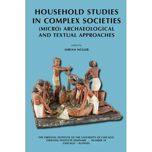 Household Studies in Complex Societies: (Micro) Archaeological and Textual Approaches