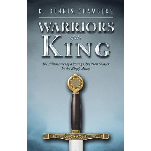 Warriors of the King: The Adventures of a Young Christian Soldier in the King's Army