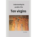Understanding the parable of the ten virgins