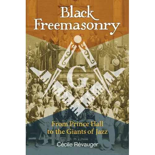 Black Freemasonry: From Prince Hall to the Giants of Jazz