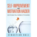 Self-Improvement and Motivation Hacker: How to Easily Pull Yourself Up to Success
